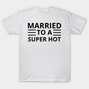 Married to a super hot T-Shirt